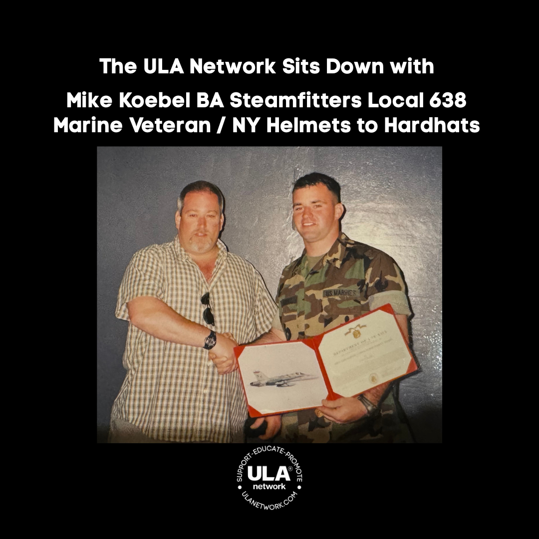 Steamfitters Local 638 NY Business Agent & Marine Veteran Mike Koebel Sits Down with the Union Labor Advisory Network 